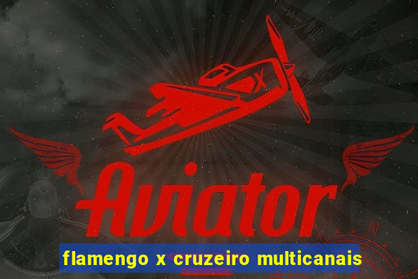 flamengo x cruzeiro multicanais